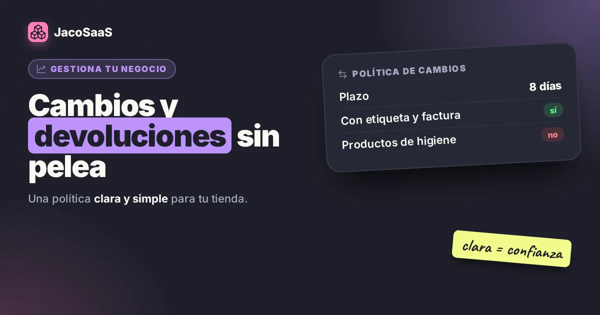 Devoluciones y cambios: una política simple para tu tienda