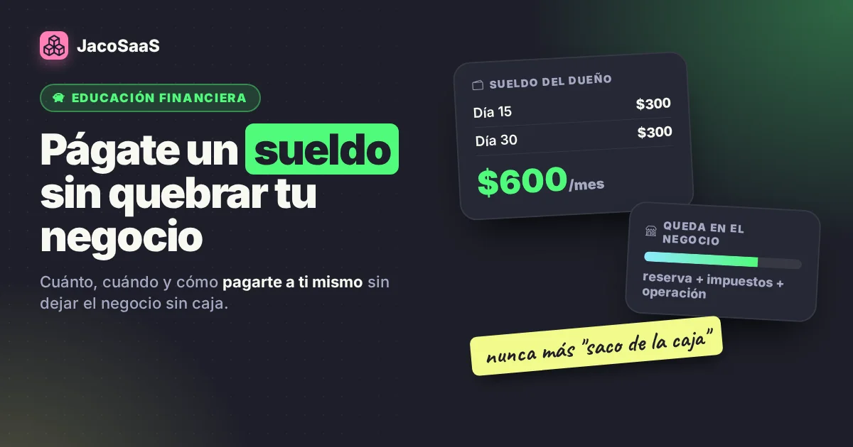 Sueldo del dueño: cómo pagarte a ti mismo sin descapitalizar tu negocio